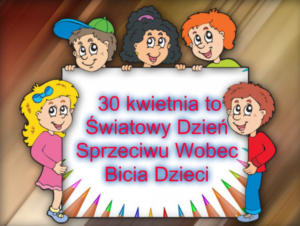 30 kwietnia Śwaitowy Dzień Sprzeciwu Wobec Bicia Dzieci