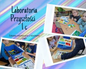 LABORATORIA PRZYSZŁOŚCI KLASY 1 c 1d ZABAWY EDUKACYJNE Z KLOCKAMI LEGO