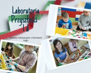 LABORATORIA PRZYSZŁOŚCI KLASY 1 c 1d ZABAWY EDUKACYJNE Z KLOCKAMI LEGO