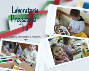 LABORATORIA PRZYSZŁOŚCI KLASY 1 c 1d ZABAWY EDUKACYJNE Z KLOCKAMI LEGO