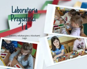 LABORATORIA PRZYSZŁOŚCI KLASY 1 c 1d ZABAWY EDUKACYJNE Z KLOCKAMI LEGO