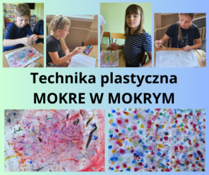 Technika plastyczna MOKRE W MOKRYM dzieci starsze