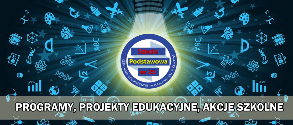 PROGRAMY-PROJEKTY EDUKACYJNE-AKCJE SZKOLNE 